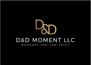 D&D MOMENT LLC MOMENTS YOU CAN TRUST logo