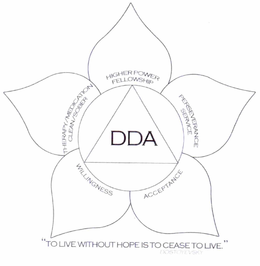 DDA ACCEPTANCE WILLINGNESS THERAPY/MEDICATION CLEAN/SOBER HIGHER POWER FELLOWSHIP PERSEVERANCE SERVICE "TO LIVE WITHOUT HOPE IS TO CEASE TO LIVE." DOSTOYEVSKY logo