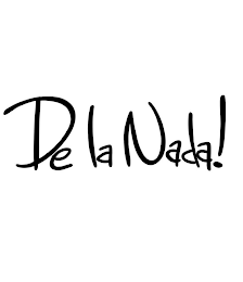 DE LA NADA!