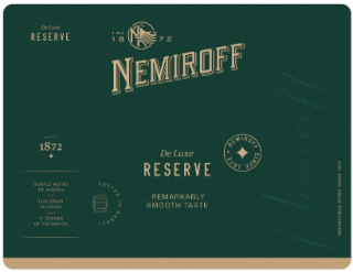 DE LUXE RESERVE SINCE     18N72 NEMIROFF SINCE 1872 DELUXE RESERVE NEMIROFF SINCE 1872 X SUBTLE     NOTES OF AGEING LUX GRAIN ALCOHOL 11 STAGES OF FILTRATION RESTED IN BARREL     REMARKABLY SMOOTH TASTE NEMIROFF INDOMITABLE SPIRIT SINCE 1872 logo