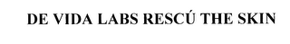 DE VIDA LABS RESCU THE SKIN logo