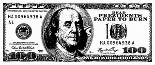 DEAD PREZIDENTS PAPER TO BURN 100 100 100 100 100 FEDERAL RESERVE NOTE HA 00964938 A A1 UNITED STATES FEDERAL RESERVE SYSTEM THIS NOTE IS LEGAL TENDER FOR ALL DEBTS, PUBLIC AND PRIVATE B2 TREASURER OF THE UNITED STATES SERIES 2006 HA 00964938 A B93 SECRETARY OF THE TREASURY FRANKLIN ONE HUNDRED DOLLARS logo