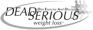 DEAD SERIOUS WEIGHT LOSS DIET EXERCISE AND DISCIPLINE logo