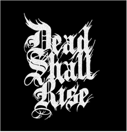 DEAD SHALL RISE logo