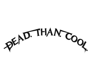 DEAD. THAN. COOL. logo
