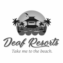 DEAF RESORTS TAKE ME TO THE BEACH. logo