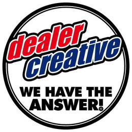 DEALER CREATIVE WE HAVE THE ANSWER! logo
