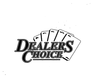 DEALERS CHOICE