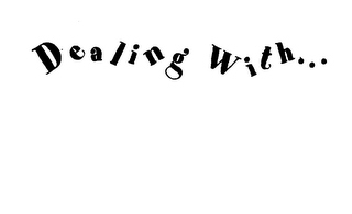 DEALING WITH... logo