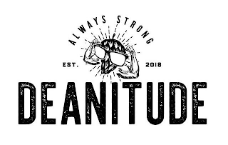 DEANITUDE ALWAYS STRONG EST. 2018 logo