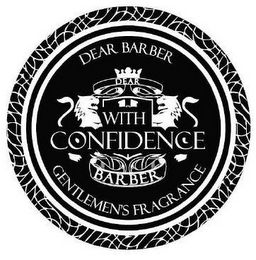 DEAR BARBER DEAR WITH CONFIDENCE BARBER GENTLEMEN'S FRAGRANCE logo