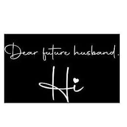 DEAR FUTURE HUSBAND, HI logo