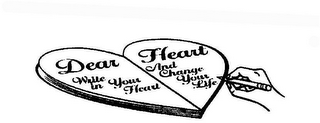 DEAR HEART WRITE IN YOUR HEART AND CHANGE YOUR LIFE logo