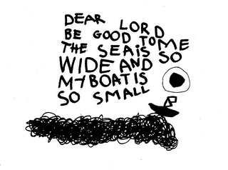 DEAR LORD BE GOOD TO ME THE SEA IS SO WIDE AND MY BOAT IS SO SMALL logo