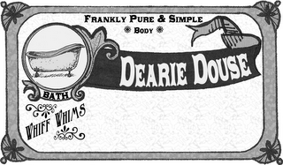 DEARIE DOUSE FRANKLY PURE & SIMPLE BODY BATH WHIFF WHIMS logo