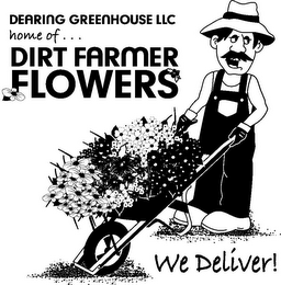 DEARING GREENHOUSE LLC HOME OF ... DIRT FARMER FLOWERS WE DELIVER! logo