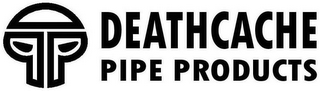 DEATHCACHE PIPE PRODUCTS logo