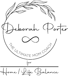 DEBORAH PORTER THE ULTIMATE MOM COACH FOR HOME/LIFE BALANCE logo