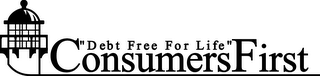 "DEBT FREE FOR LIFE" CONSUMERS FIRST logo
