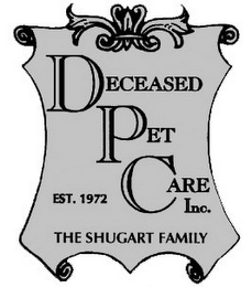 DECEASED PET CARE INC. EST. 1972 THE SHUGART FAMILY logo