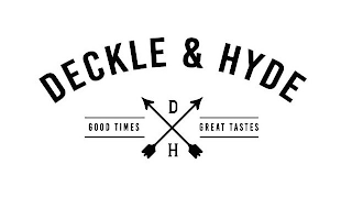 DECKLE & HYDE GOOD TIMES D H GREAT TASTES logo