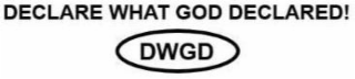 DECLARE WHAT GOD DECLARED! DWGD logo