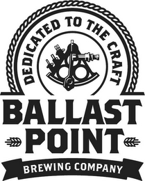 DEDICATED TO THE CRAFT BALLAST POINT BREWING COMPANY logo
