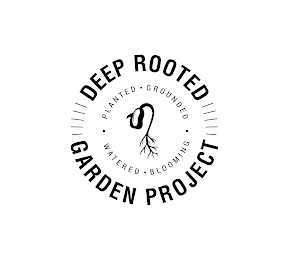 DEEP ROOTED GARDEN PROJECT PLANTED GROUNDED WATERED BLOOMING logo