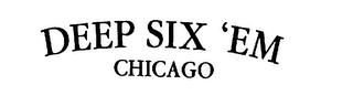 DEEP SIX 'EM CHICAGO logo