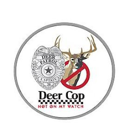 DEER COP DEER PATROL CAPTAIN 20 NOT ON MY WATCH logo