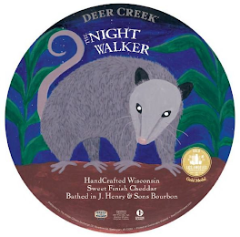 DEER CREEK THE NIGHT WALKER HANDCRAFTED WISCONSIN SWEET FINISH CHEDDAR BATHED IN J. HENRY & SONS BOURBON PROUDLY MADE IN WISCONSIN 1% FOR THE PLANET GOLD LOS ANGELES INTERNATIONAL GOLD MEDAL logo