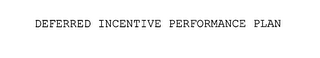 DEFERRED INCENTIVE PERFORMANCE PLAN logo
