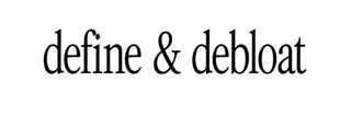 DEFINE & DEBLOAT logo