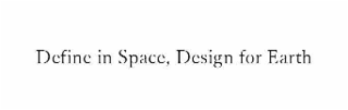 DEFINE IN SPACE, DESIGN FOR EARTH logo