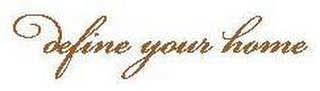 DEFINE YOUR HOME logo
