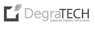 DEGRATECH LEAVE AN IMPACT, NOT A TRACE logo
