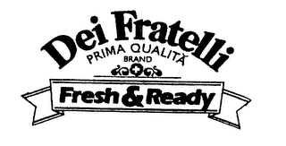 DEI FRATELLI PRIMA QUALITA BRAND FRESH & READY logo