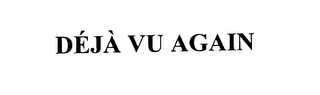 DEJA VU AGAIN logo