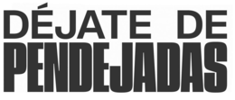 DEJATE DE PENDEJADAS logo