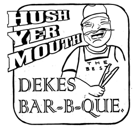 DEKE'S HUSH YER MOUTH BAR-B-QUE THE BEST logo