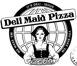 DELI MAID PIZZA IT'S DELI-ISHIS WE MAKE 'EM YOU BAKE 'EM logo