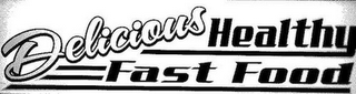 DELICIOUS HEALTHY FAST FOOD logo