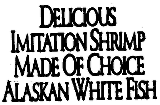 DELICIOUS IMITATION SHRIMP MADE OF CHOICE ALASKAN WHITE FISH logo