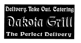 DELIVERY. TAKE OUT. CATERING DAKOTA GRILL THE PERFECT DELIVERY logo