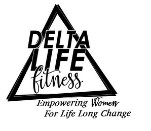 DELTA LIFE FITNESS EMPOWERING WOMEN FORLIFE LONG CHANGE logo