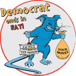 DEMOCRAT ENDS IN RAT! YOUR FREEDOM YOUR MONEY logo