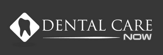 DENTAL CARE NOW
