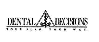 DENTAL DECISIONS YOUR PLAN YOUR WAY logo