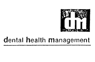 DENTAL HEALTH MANAGEMENT DHM