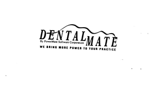 DENTAL MATE BY POWERMATE SOFTWARE CORPORATION WE BRING MORE POWER TO YOUR PRACTICE logo